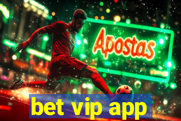 bet vip app
